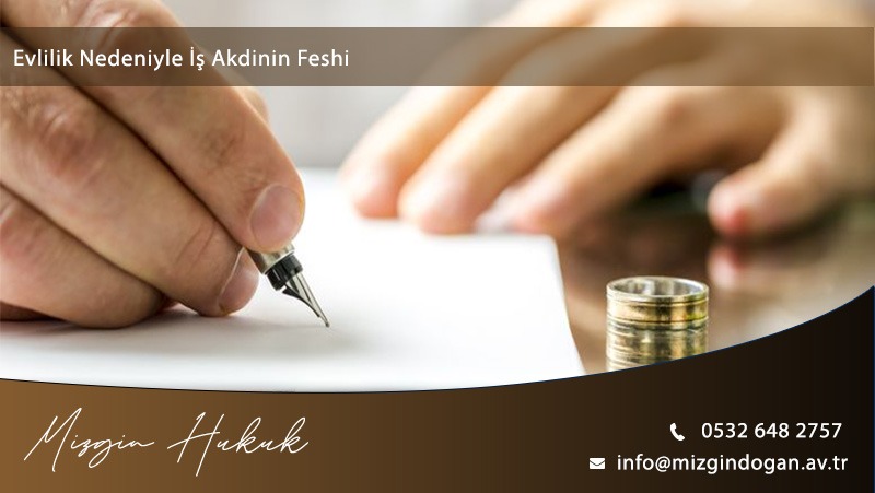 Evlilik Nedeniyle İş Akdinin Feshi