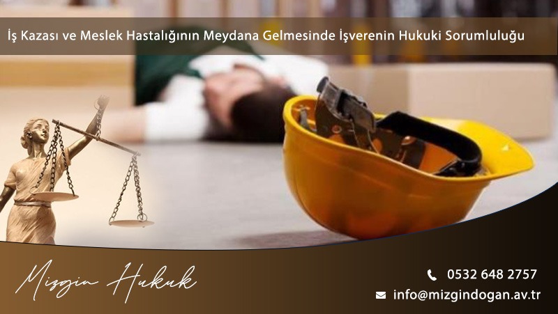 İş Kazası Ve Meslek Hastalığının Meydana Gelmesinde İşverenin Hukuki Sorumluluğu